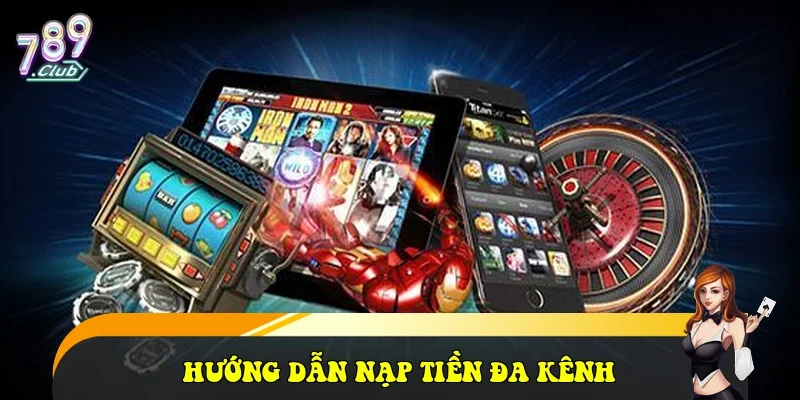 Hướng dẫn nạp tiền đa kênh